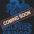 A dark graphic with a blue octopus illustration and the text 'COMING SOON' in large orange letters on a diagonal banner, with blurred 'GULFSIDE GRINGOS' text below.